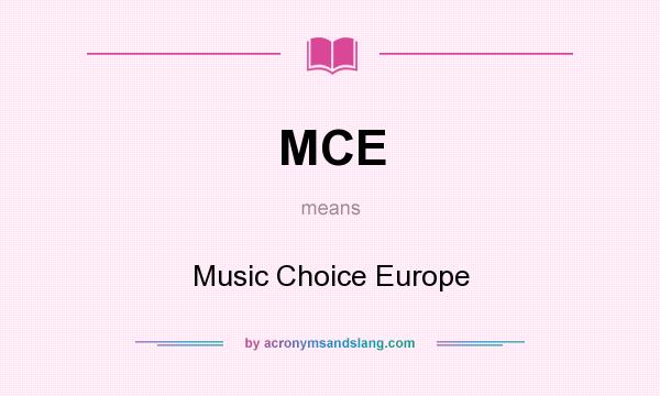 What does MCE mean? It stands for Music Choice Europe