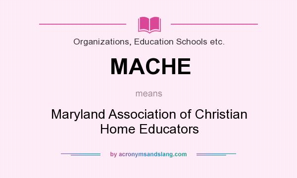 What does MACHE mean? It stands for Maryland Association of Christian Home Educators