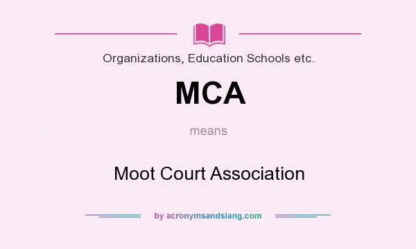 What does MCA mean? It stands for Moot Court Association