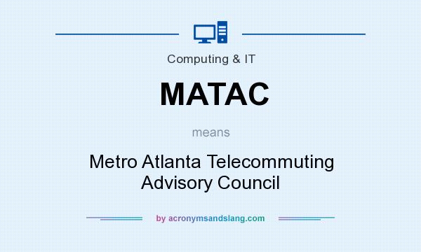 What does MATAC mean? It stands for Metro Atlanta Telecommuting Advisory Council