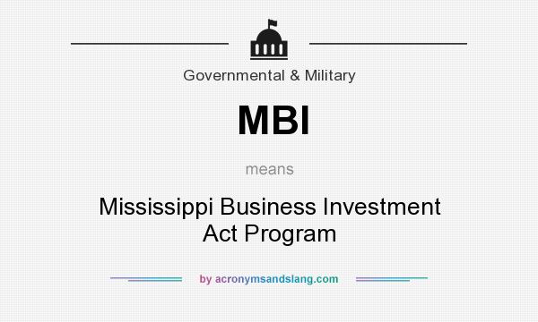 What does MBI mean? It stands for Mississippi Business Investment Act Program