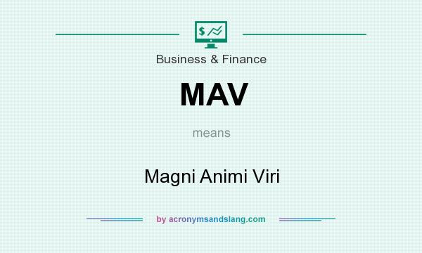 What does MAV mean? It stands for Magni Animi Viri