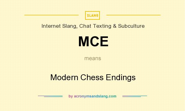 What does MCE mean? It stands for Modern Chess Endings