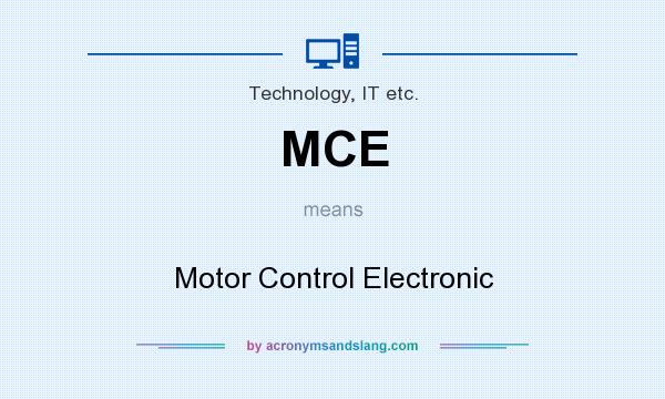 What does MCE mean? It stands for Motor Control Electronic