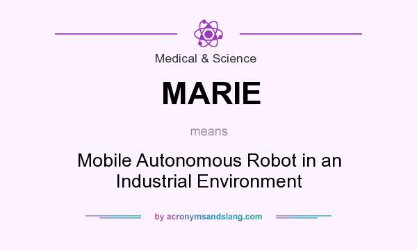 What does MARIE mean? It stands for Mobile Autonomous Robot in an Industrial Environment