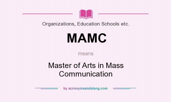 What does MAMC mean? It stands for Master of Arts in Mass Communication
