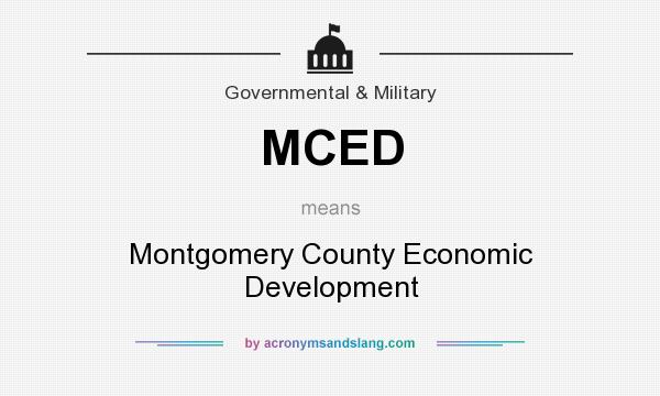 What does MCED mean? It stands for Montgomery County Economic Development