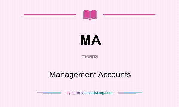 What does MA mean? It stands for Management Accounts