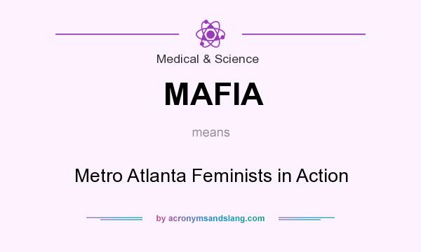 What does MAFIA mean? It stands for Metro Atlanta Feminists in Action