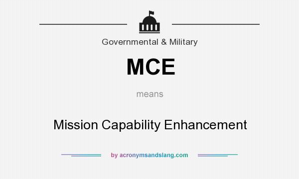 What does MCE mean? It stands for Mission Capability Enhancement