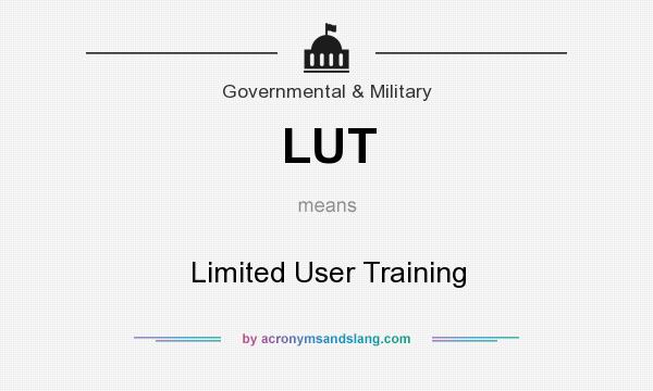 What does LUT mean? It stands for Limited User Training