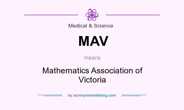 What does MAV mean? It stands for Mathematics Association of Victoria