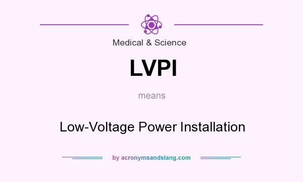 What does LVPI mean? It stands for Low-Voltage Power Installation