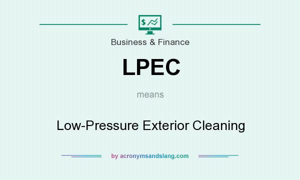 What does LPEC mean? It stands for Low-Pressure Exterior Cleaning