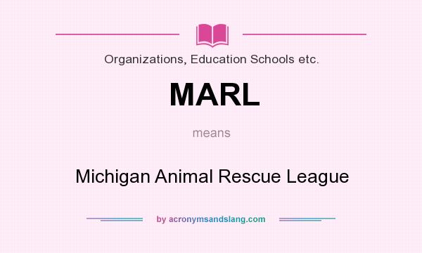 What does MARL mean? It stands for Michigan Animal Rescue League
