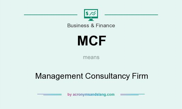 What does MCF mean? It stands for Management Consultancy Firm
