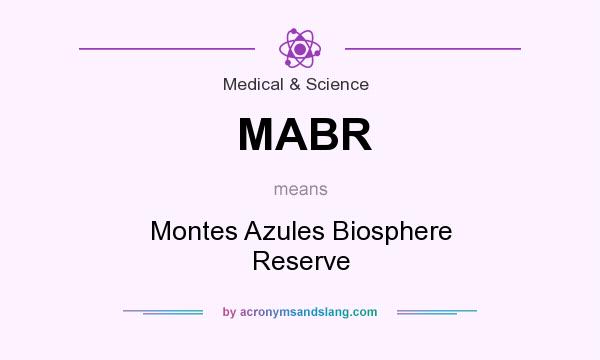 What does MABR mean? It stands for Montes Azules Biosphere Reserve