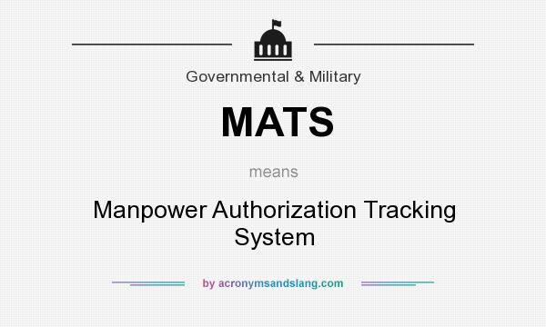 What does MATS mean? It stands for Manpower Authorization Tracking System