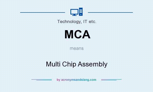 What does MCA mean? It stands for Multi Chip Assembly