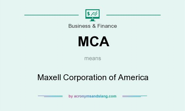 What does MCA mean? It stands for Maxell Corporation of America