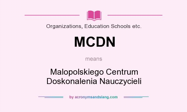 What does MCDN mean? It stands for Malopolskiego Centrum Doskonalenia Nauczycieli