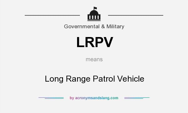 What does LRPV mean? It stands for Long Range Patrol Vehicle