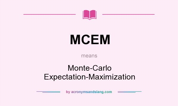 What does MCEM mean? It stands for Monte-Carlo Expectation-Maximization