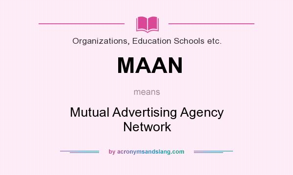 What does MAAN mean? It stands for Mutual Advertising Agency Network