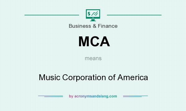 What does MCA mean? It stands for Music Corporation of America