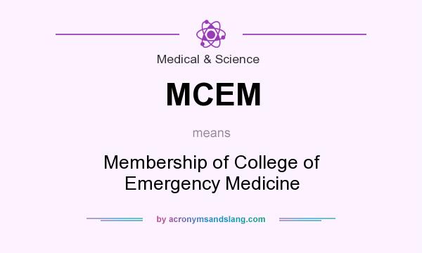 What does MCEM mean? It stands for Membership of College of Emergency Medicine