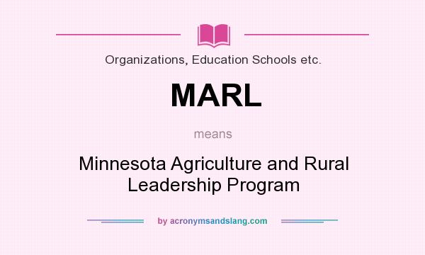 What does MARL mean? It stands for Minnesota Agriculture and Rural Leadership Program