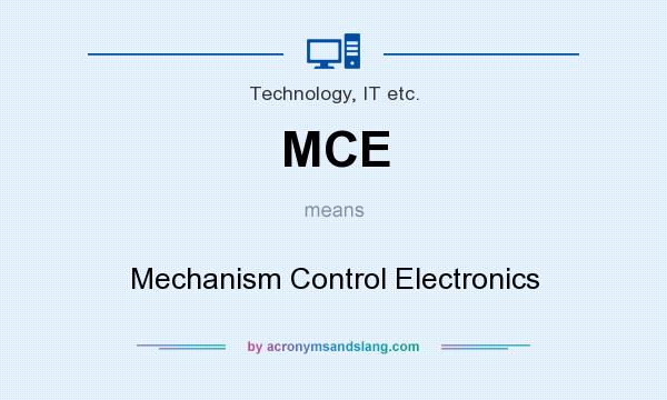 What does MCE mean? It stands for Mechanism Control Electronics