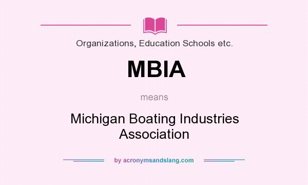 What does MBIA mean? It stands for Michigan Boating Industries Association