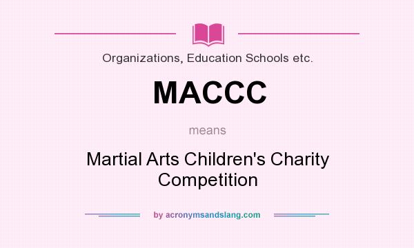 What does MACCC mean? It stands for Martial Arts Children`s Charity Competition