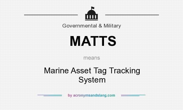 What does MATTS mean? It stands for Marine Asset Tag Tracking System
