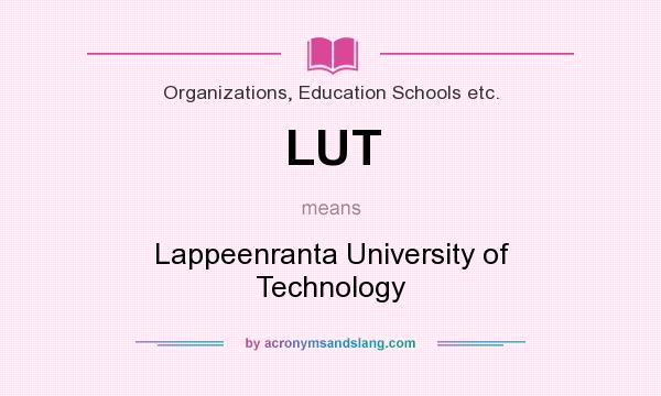 What does LUT mean? It stands for Lappeenranta University of Technology