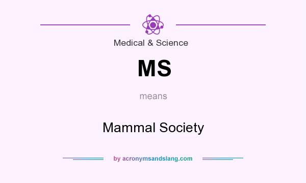 What does MS mean? It stands for Mammal Society