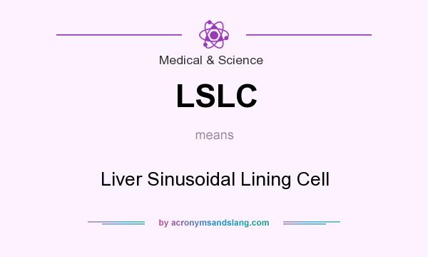What does LSLC mean? It stands for Liver Sinusoidal Lining Cell