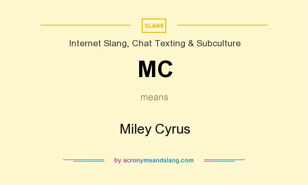 What does MC mean? It stands for Miley Cyrus