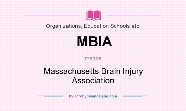 What does MBIA mean? It stands for Massachusetts Brain Injury Association