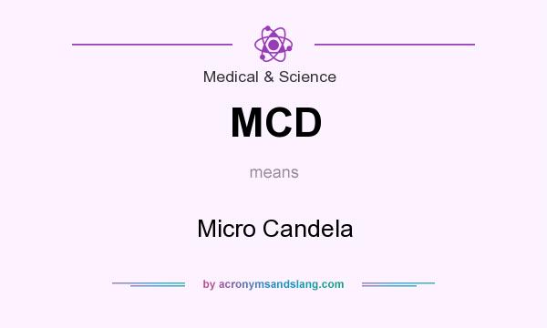 What does MCD mean? It stands for Micro Candela