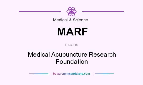 What does MARF mean? It stands for Medical Acupuncture Research Foundation
