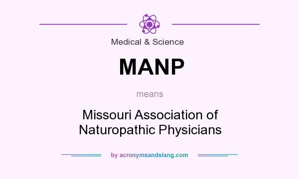 What does MANP mean? It stands for Missouri Association of Naturopathic Physicians