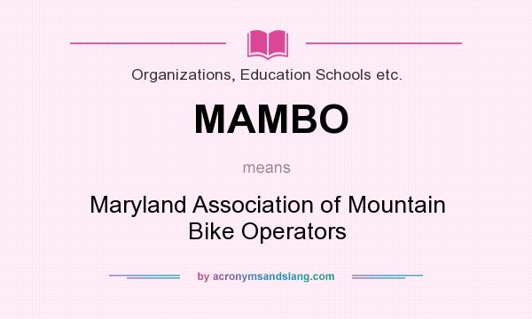 What does MAMBO mean? It stands for Maryland Association of Mountain Bike Operators
