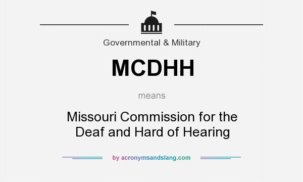 What does MCDHH mean? It stands for Missouri Commission for the Deaf and Hard of Hearing