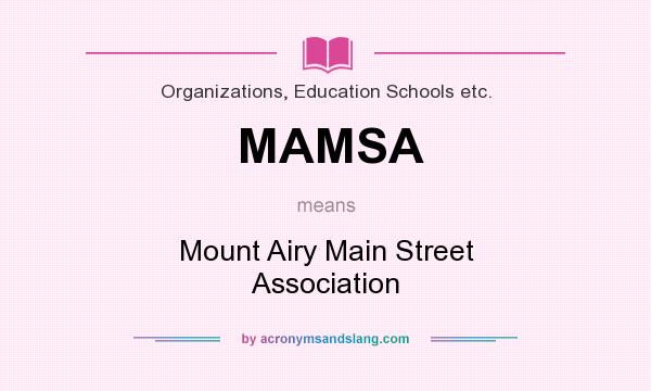 What does MAMSA mean? It stands for Mount Airy Main Street Association