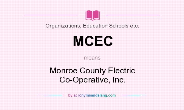 What does MCEC mean? It stands for Monroe County Electric Co-Operative, Inc.