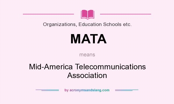 What does MATA mean? It stands for Mid-America Telecommunications Association