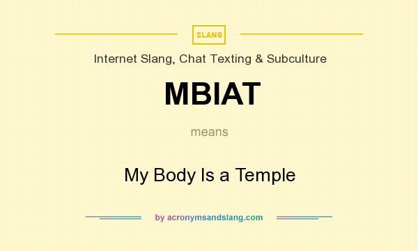 What does MBIAT mean? It stands for My Body Is a Temple