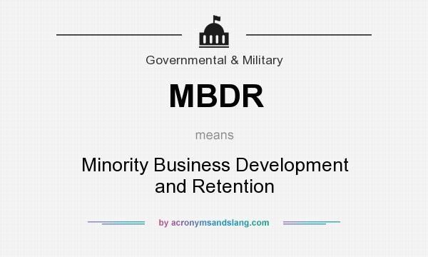 What does MBDR mean? It stands for Minority Business Development and Retention